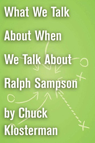 Book cover for "What We Talk About When We Talk About Ralph Sampson" by Chuck Klosterman