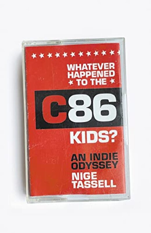 Book cover for "Whatever Happened to the C86 Kids?" by Nige Tassell