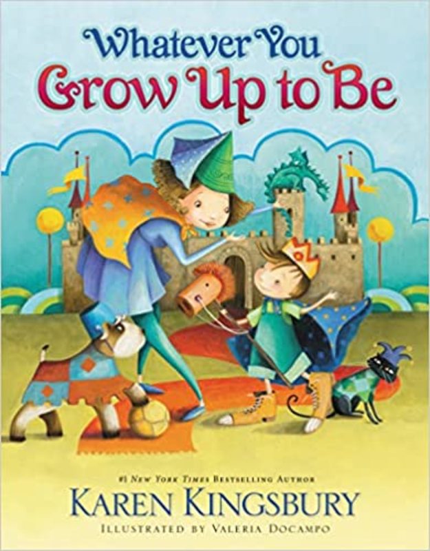 Book cover for "Whatever You Grow Up to Be" by Karen Kingsbury
