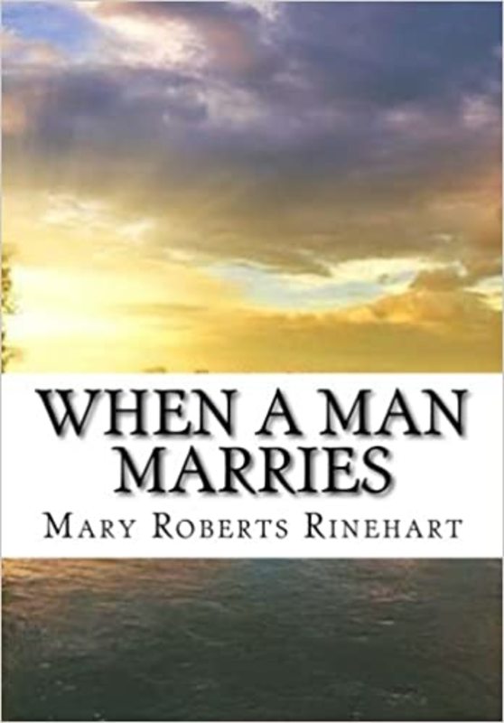 Book cover for "When A Man Marries" by Mary Roberts Rinehart