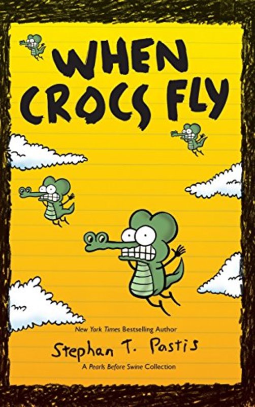 Book cover for "When Crocs Fly" by Stephan Pastis