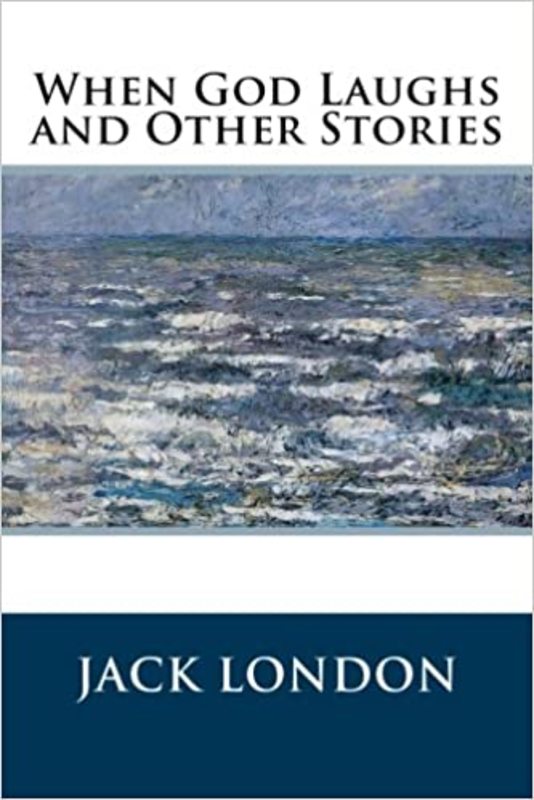 Book cover for "When God Laughs" by Jack London