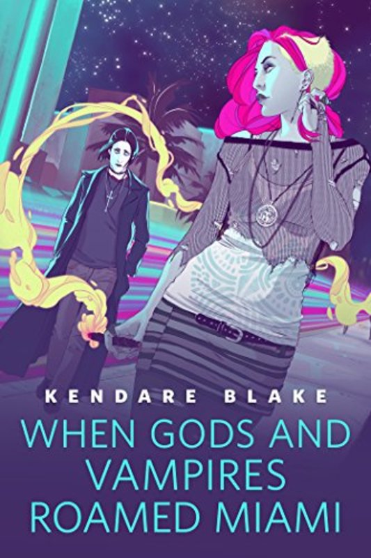 Book cover for "When Gods and Vampires Roamed Miami" by Kendare Blake
