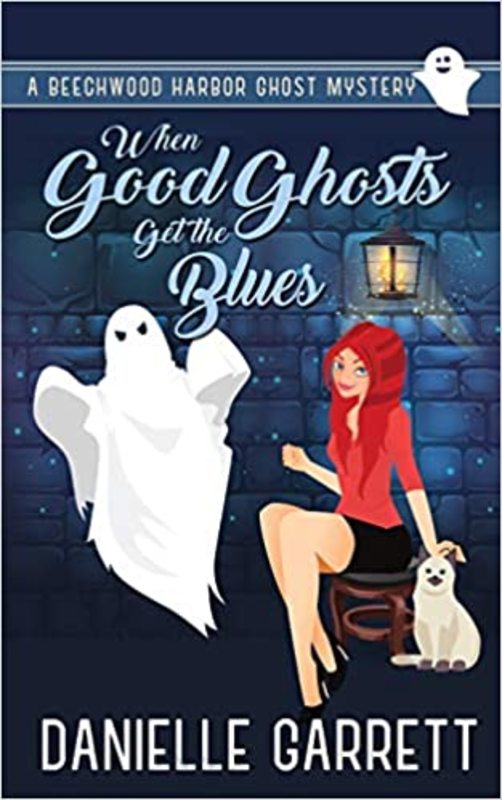 Book cover for "When Good Ghosts Get the Blues" by Danielle Garrett