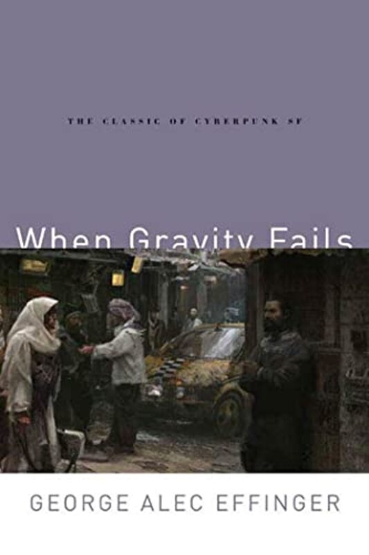Book cover for "When Gravity Fails" by George Alec Effinger