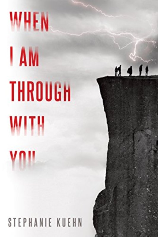 Book cover for "When I Am Through with You" by Stephanie Kuehn