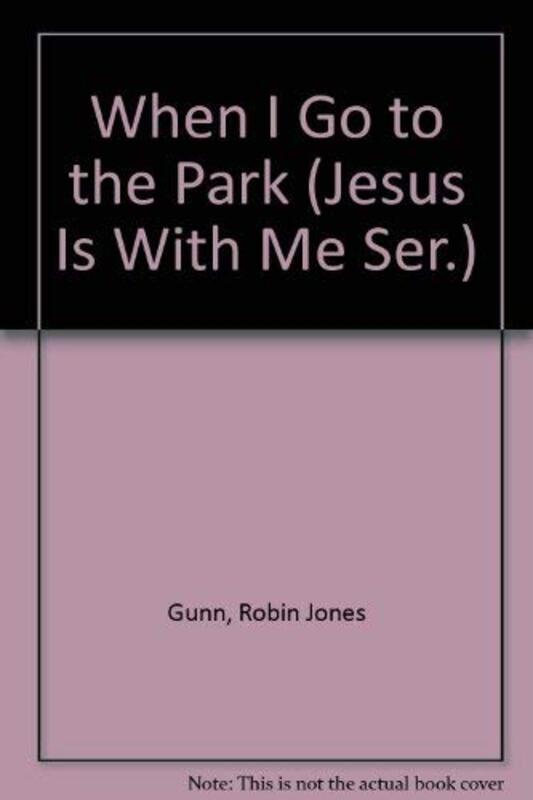 Book cover for "When I Go to the Park" by Robin Jones Gunn