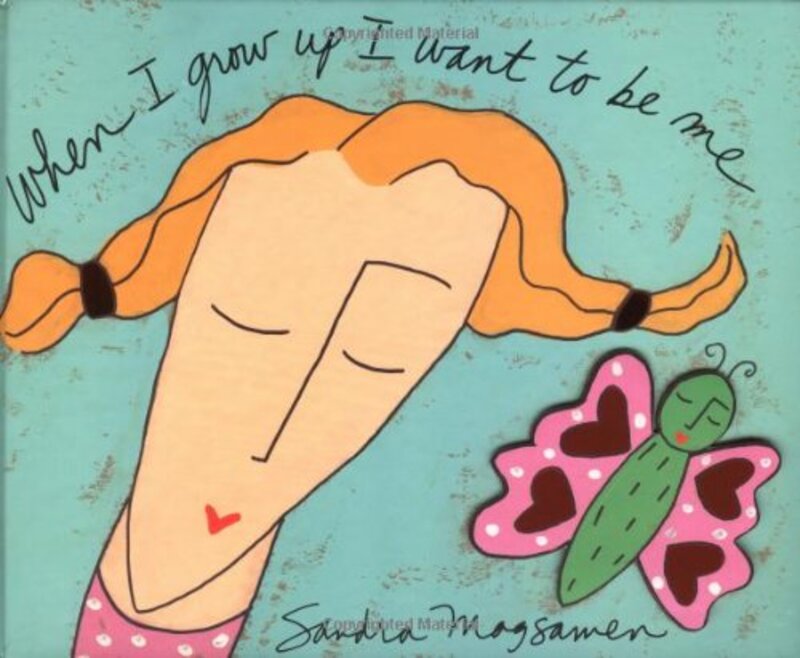 Book cover for "When I Grow Up I Want To Be Me" by Sandra Magsamen