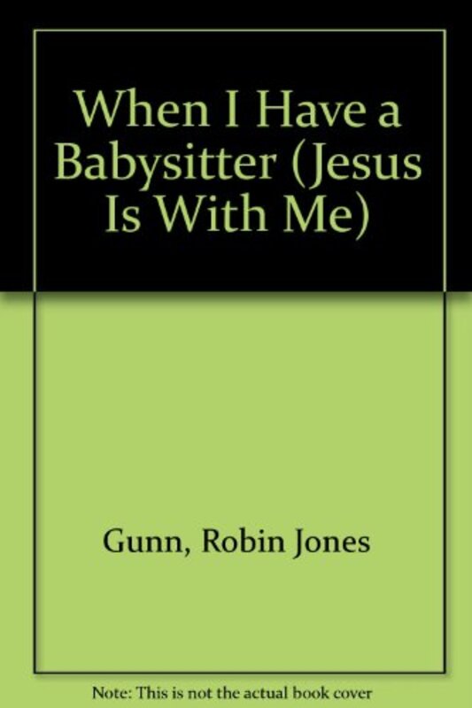 Book cover for "When I Have a Babysitter" by Robin Jones Gunn