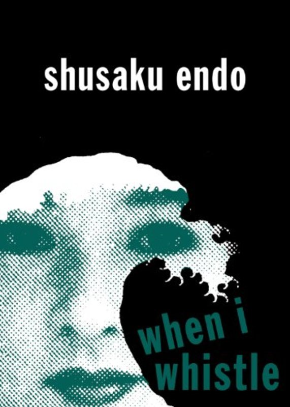 Book cover for "When I Whistle" by Shusaku Endo
