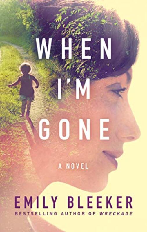 Book cover for "When I'm Gone" by Emily Bleeker