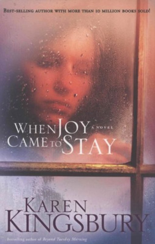 Book cover for "When Joy Came to Stay" by Karen Kingsbury