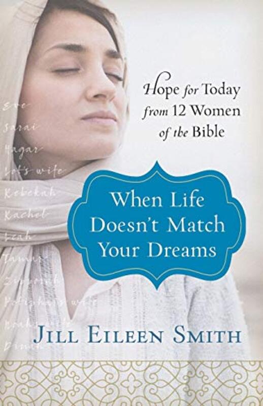 Book cover for "When Life Doesn't Match Your Dreams" by Jill Eileen Smith