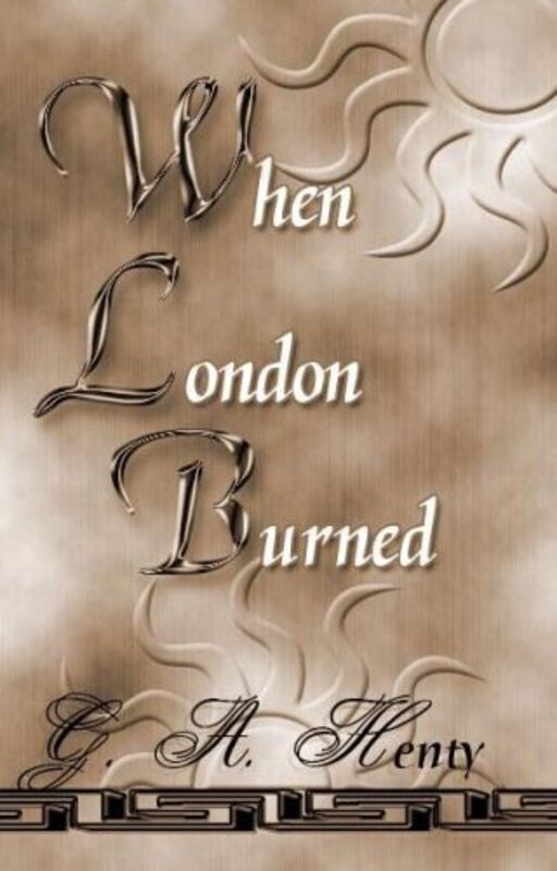 Book cover for "When London Burned" by GA Henty