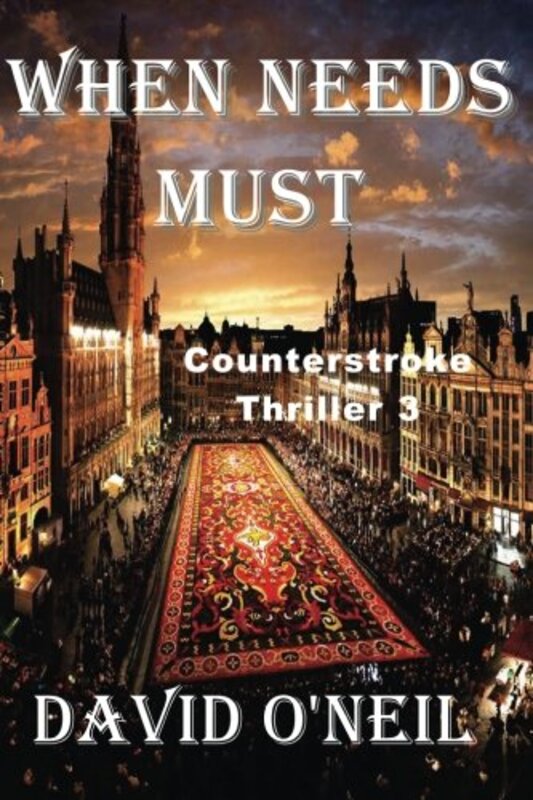 Book cover for "When Needs Must...." by David O'Neil
