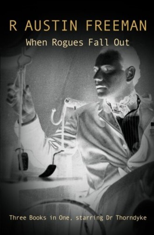 Book cover for "When Rogues Fall Out / Dr. Thorndyke's Discovery" by R Austin Freeman