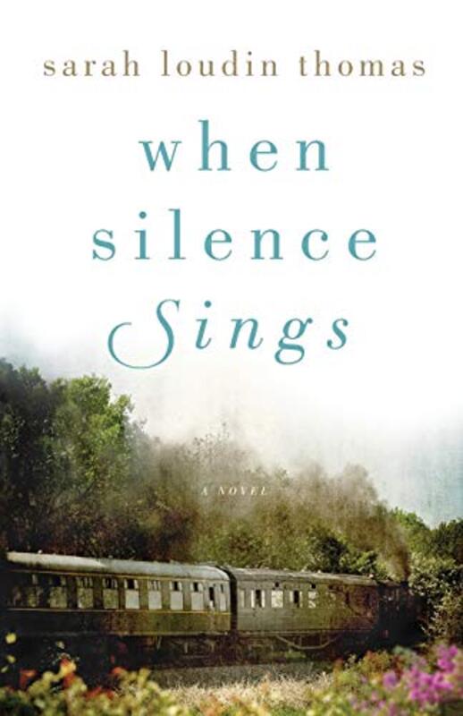 Book cover for "When Silence Sings" by Sarah Loudin Thomas