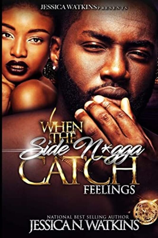 Book cover for "When The Side N*gga Catch Feelings" by Jessica N Watkins
