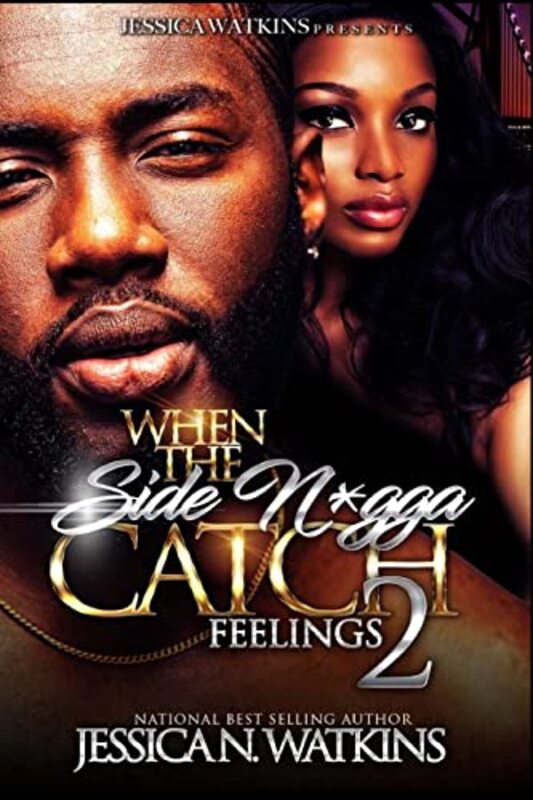 Book cover for "When The Side N*gga Catch Feelings 2" by Jessica N Watkins