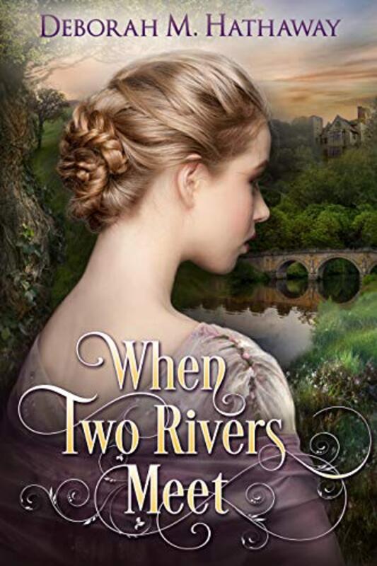 Book cover for "When Two Rivers Meet" by Deborah M Hathaway