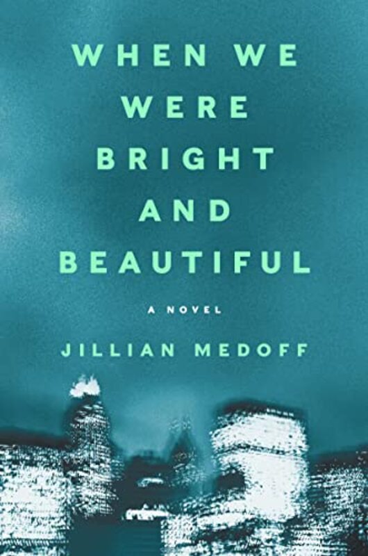 Book cover for "When We Were Bright and Beautiful" by Jillian Medoff