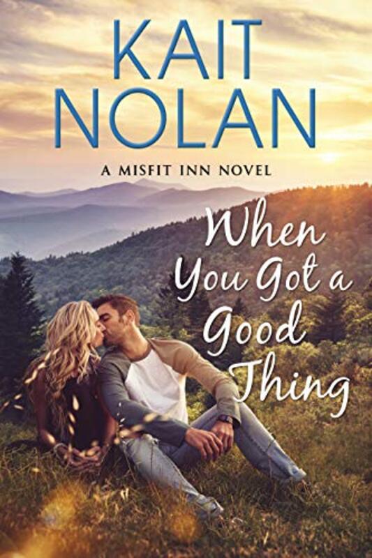 Book cover for "When You Got a Good Thing" by Kait Nolan