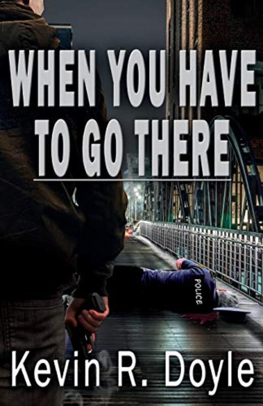 Book cover for "When You Have to Go There" by Kevin R Doyle