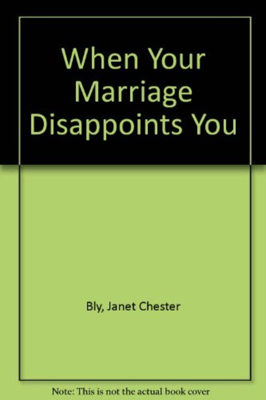 Book cover for "When Your Marriage Disappoints You" by Stephen and Janet Bly