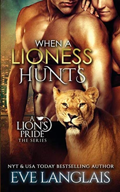 Book cover for "When a Lioness Hunts" by Eve Langlais