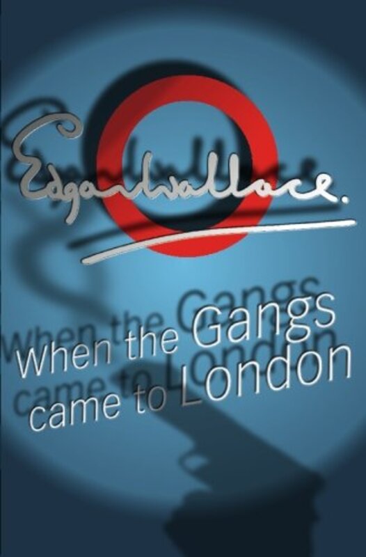Book cover for "When the Gangs Came to London" by Edgar Wallace