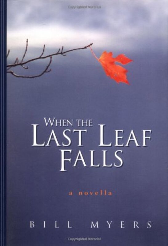 Book cover for "When the Last Leaf Falls" by Bill Myers