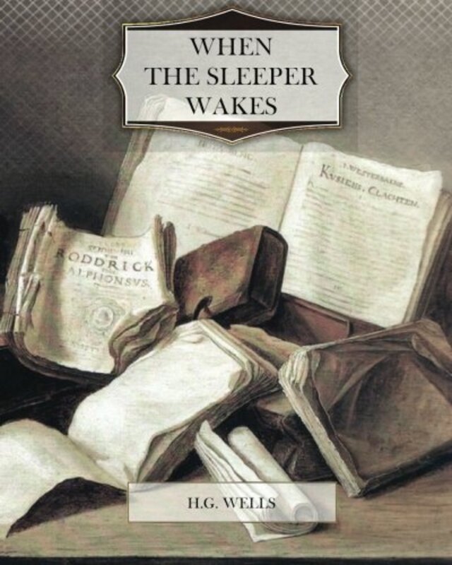 Book cover for "When the Sleeper Wakes / The Sleeper Awakes" by HG Wells