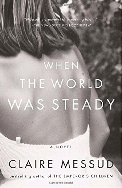 Book cover for "When the World Was Steady" by Claire Messud
