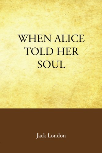 Book cover for "When Alice Told Her Soul" by Jack London