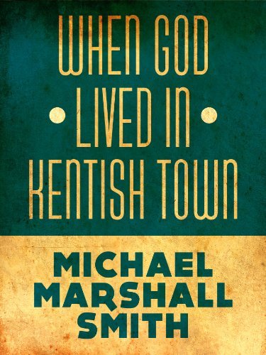 Book cover for "When God Lived In Kentish Town" by Michael Marshall Smith