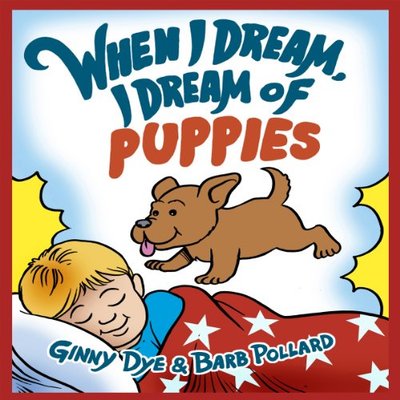 Book cover for "When I Dream, I Dream of Puppies" by Ginny Dye