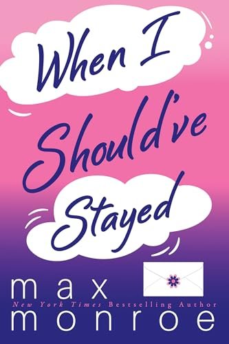 Book cover for "When I Should've Stayed" by Max Monroe