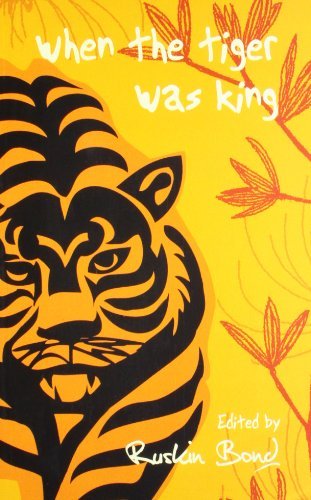 Book cover for "When the Tiger was the King" by Ruskin Bond