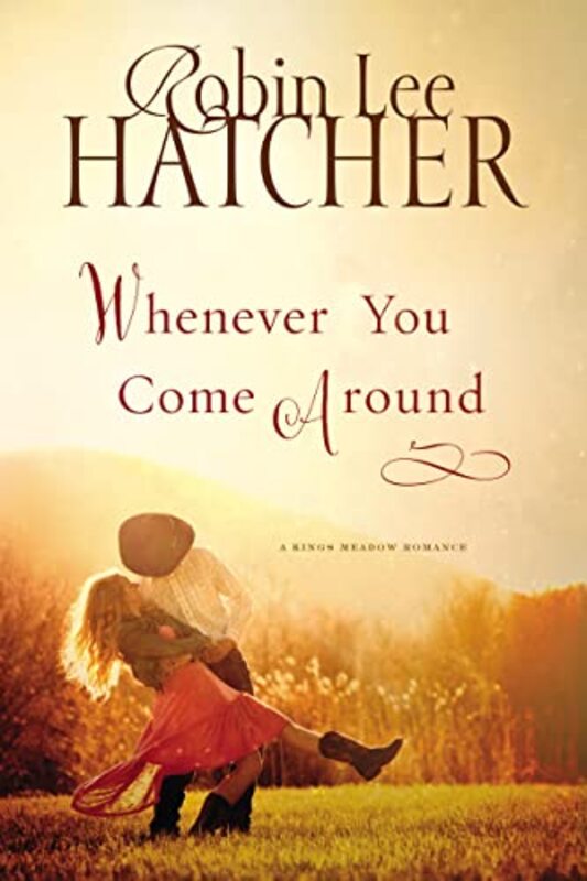 Book cover for "Whenever You Come Around" by Robin Lee Hatcher