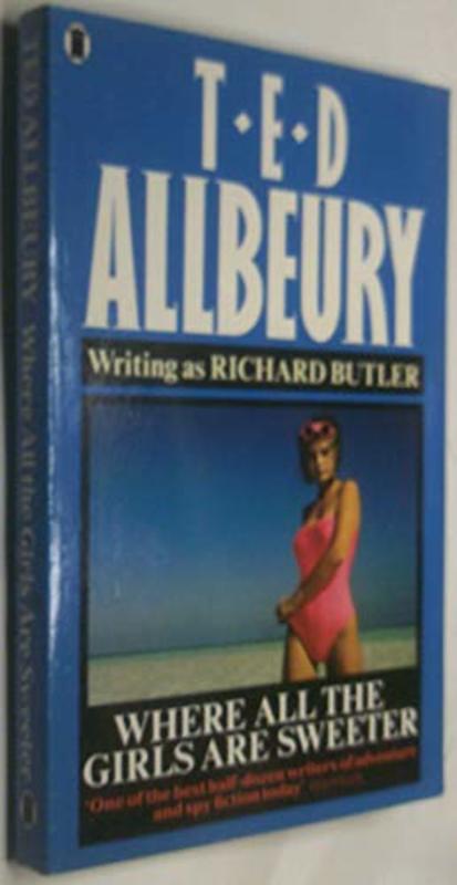 Book cover for "Where All the Girls Are Sweeter / Dangerous Arrivals" by Ted Allbeury