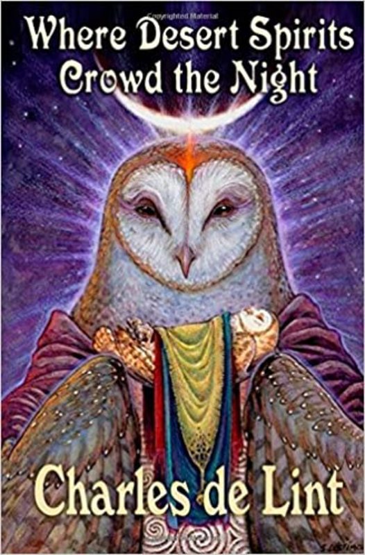 Book cover for "Where Desert Spirits Crowd the Night" by Charles de Lint