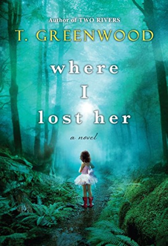 Book cover for "Where I Lost Her" by T Greenwood