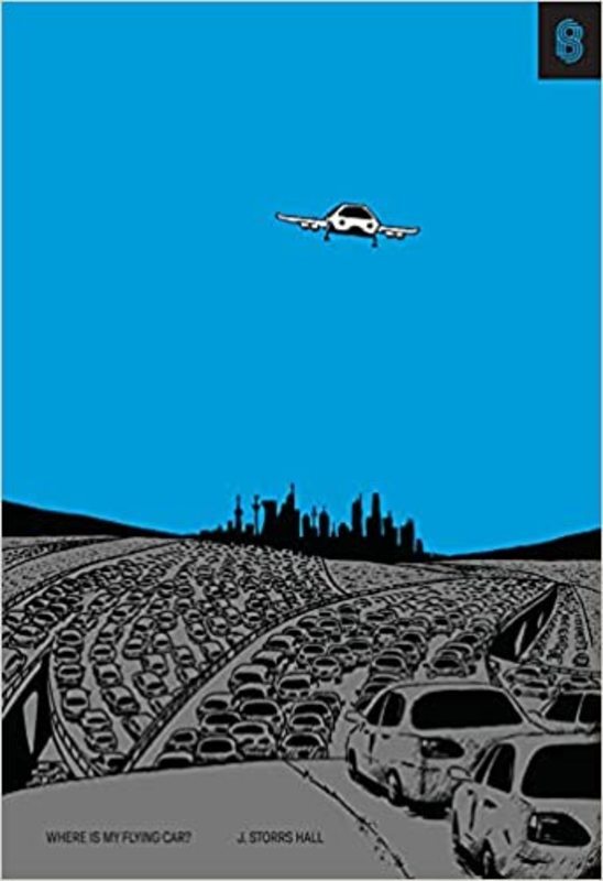 Book cover for "Where Is My Flying Car?" by J Storrs Hall