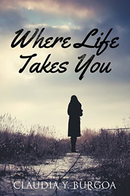 Book cover for "Where Life Takes You" by Claudia Burgoa