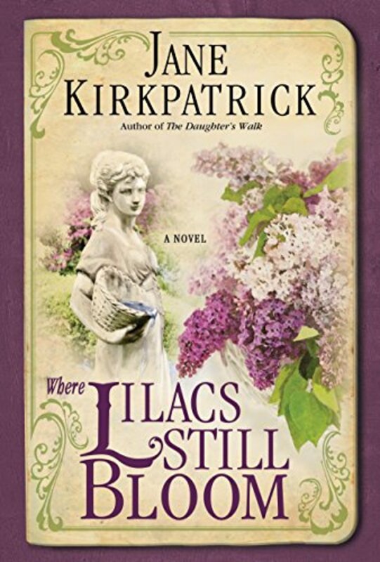 Book cover for "Where Lilacs Still Bloom" by Jane Kirkpatrick
