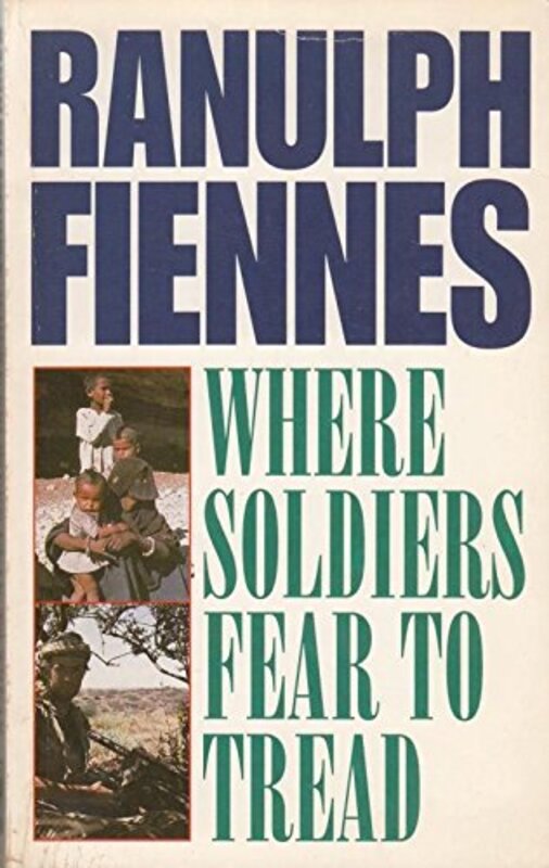 Book cover for "Where Soldiers Fear to Tread" by Ranulph Fiennes