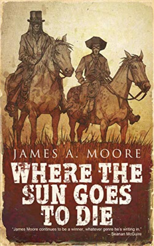 Book cover for "Where The Sun Goes to Die" by James A Moore