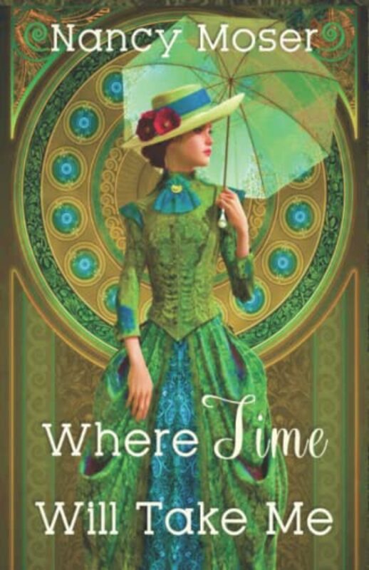 Book cover for "Where Time Will Take Me" by Nancy Moser