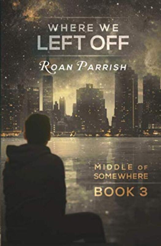 Book cover for "Where We Left Off" by Roan Parrish