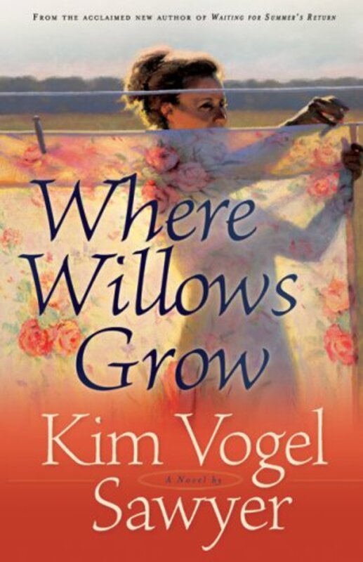 Book cover for "Where Willows Grow" by Kim Vogel Sawyer